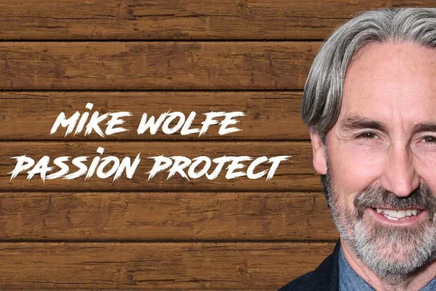 mike wolfe passion project